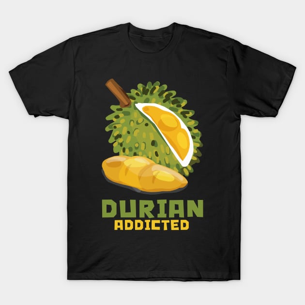 Durian Addicted T-Shirt by KewaleeTee